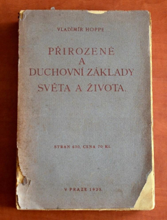 PŘIROZENÉ A DUCHOVNÍ ZÁKLADY SVĚTA A ŽIVOTA Vladimír Hoppe (1925) filozofie