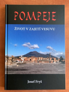 POMPEJE - Život v zajetí Vesuvu - Josef Fryš (2024)