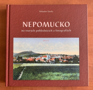 NEPOMUCKO NA STARÝCH POHLEDNICÍCH A FOTOGRAFIÍCH - Bohuslav Šotola (2020)