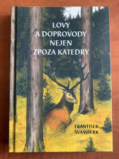 LOVY A DOPROVODY NEJEN ZPOZA KATEDRY - František Švamberk (2025) MYSLIVOST